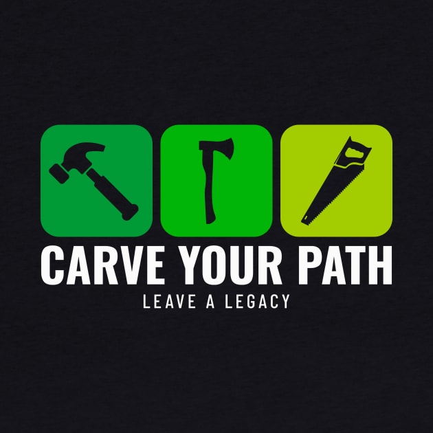 CARVE YOUR PATH LEAVE A LEGACY Women by BICAMERAL